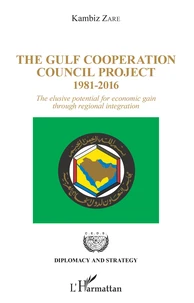 The Gulf Cooperation Council Project - 1981-2016