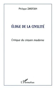 ELOGE DE CIVILITE. Critique du citoyen moderne