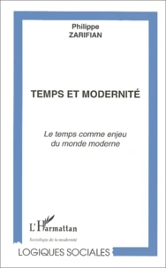 Temps Et Modernite. Le Temps Comme Enjeu Du Monde Moderne