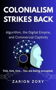 Colonialism Strikes Back: Algorithm, the Digital Empire, and Commercial Captivity