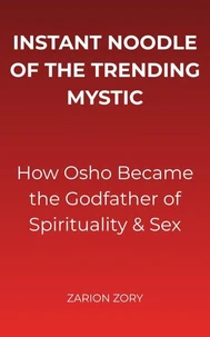 Instant Noodle of the Trending Mystic: How Osho Became the Godfather of Spirituality &amp; Sex