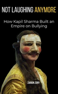 Not laughing Anymore: How Kapil Sharma Built an Empire on Bullying