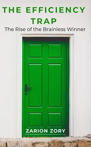 The Efficiency Trap: The Rise of the Brainless Winner