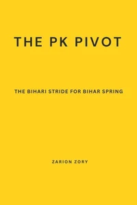 The PK Pivot: The Bihari Stride for Bihar Spring