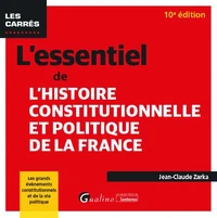 L'essentiel de l'Histoire constitutionnelle et politique de la France