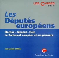 Les Deputes Europeens. Election, Mandat, Role, Le Parlement Europeen Et Ses Pouvoirs