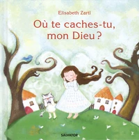 Où te caches-tu, mon Dieu ?