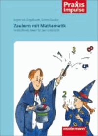 Zaubern mit Mathematik - Verblüffende Ideen für den Unterricht.