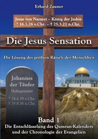 Die Jesus Sensation - Die Lösung des größten Rätsels der Menschheit Band 1