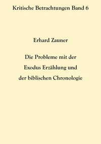 Die Probleme mit der Exodus Erzählung und der biblischen Chronologie