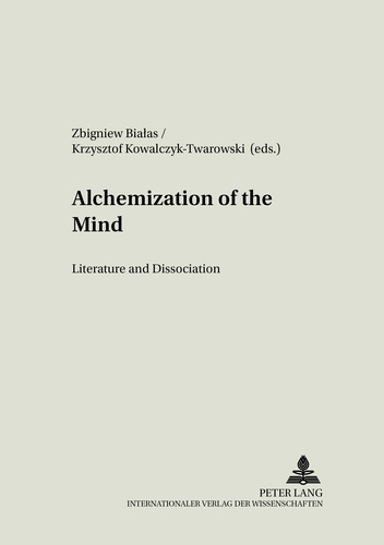 Zbigniew Bialas et Krzysztof Kowalczyk-twarowski - Alchemization of the Mind - Literature and Dissociation.
