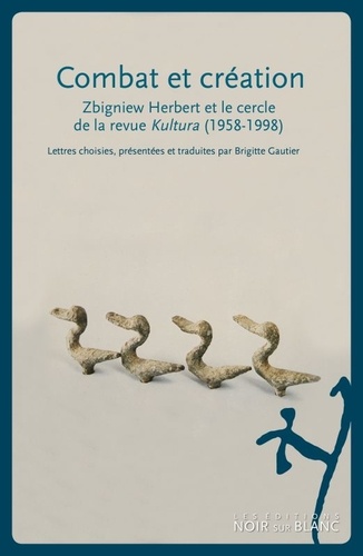 Zbigniew Herbert et Joseph Czapski - Combat et création - Zbigniew Herbert et le cercle de la revue Kultura (1958-1998.