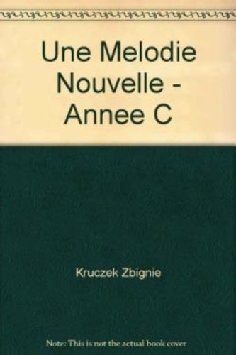 Zbigniew Kruczek - Une mélodie nouvelle - Année C.
