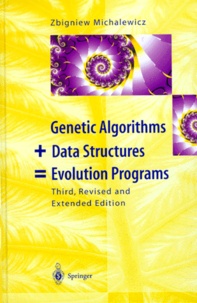 Zbigniew Michalewicz - GENETIC ALGORITHMS + DATA STRUCTURES = EVOLUTION PROGRAMS. - 3rd edition, with 68 figures and 36 tables.