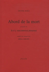 Abord de la mort précédé de Je n'y rencontrerai personne