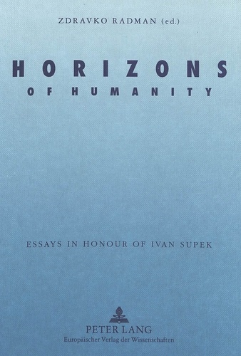 Zdravko Radman - Horizons of Humanity - Essays in Honour of Ivan Supek.