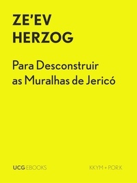  ZE'EV HERZOG - Para Desconstruir as Muralhas de Jericó - UCG EBOOKS, #5.