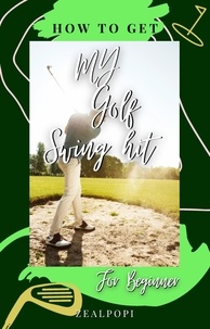  Zealpopi - How to Get My Golf Swing Hit: for Beginner.