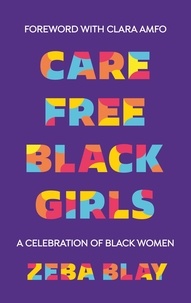 Zeba Blay et Clara Amfo - Carefree Black Girls - A Celebration of Black Women in Pop Culture.