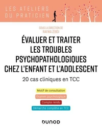Evaluer et traiter les troubles psychopathologiques chez l'enfant et l'adolescent - 20 cas cliniques