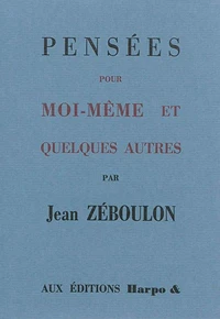 Pensées pour moi-même & quelques autres