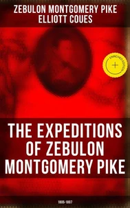 The Expeditions of Zebulon Montgomery Pike: 1805-1807