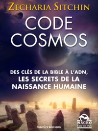 Zecharia Sitchin - Code Cosmos - Des clés de la Bible à l'ADN, les secrets de la naissance humaine.