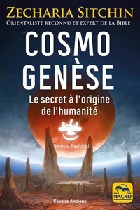Zecharia Sitchin - Cosmo Genèse - Le secret à l'origine de l'humanité.