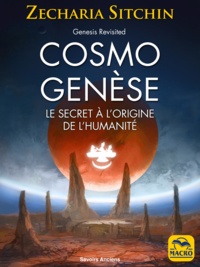 Zecharia Sitchin - CosmoGenèse - Les preuves scientifiques de l'existence de la planète cachée à l'origine de l'humanité.