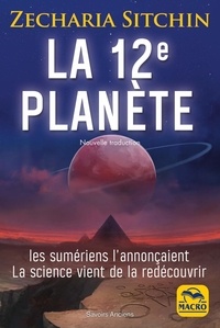 Zecharia Sitchin - La 12e planète - Les Sumériens l'annonçaient, la science vient de la redécouvrir.