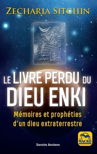 Le livre perdu du dieu Enki. Mémoires et prophéties d'un dieu extraterrrestre 3e édition