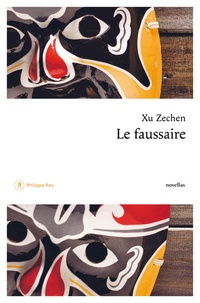 Zechen Xu - Le faussaire suivi de La muette.