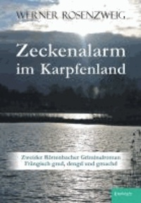 Zeckenalarm im Karpfenland. Zweider Röttenbacher Griminalroman - Frängisch gred, dengd und gmachd.