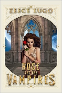  Zeecé Lugo - Rose and the Vampires - Rose from Miami, #1.