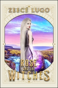  Zeecé Lugo - Rose and the Witches - Rose from Miami, #2.