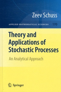 Zeev Schuss - Theory and applications of Stochastic Processes - An Analytical Approach.