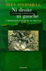 Ni Droite, Ni Gauche. L'Ideologie Fasciste En France, 3eme Edition