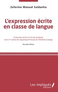 Zeferino Manuel Saldanha - L'expression écrite en classe de langue - Production écrite en FLE des étudiants de la 1ère année de linguistique/français de l'ISCED de Lubango.