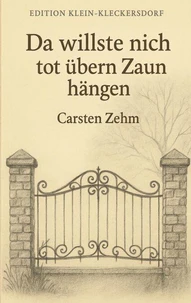 Da willste nich tot übern Zaun hängen