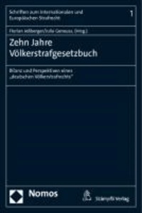 Zehn Jahre Völkerstrafgesetzbuch - Bilanz und Perspektiven eines "deutschen Völkerstrafrechts".