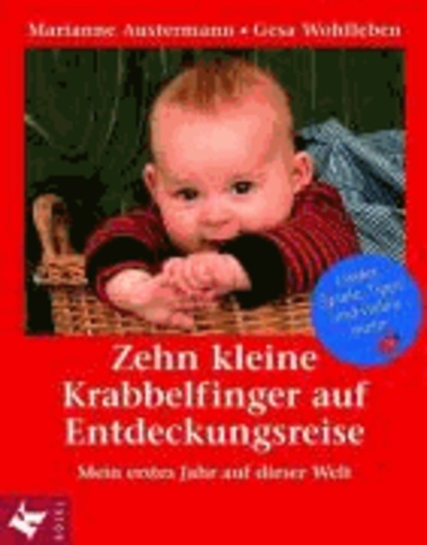 Zehn kleine Krabbelfinger auf Entdeckungsreise - Mein erstes Jahr auf dieser Welt. Lieder, Spiele, Tipps und vieles mehr.