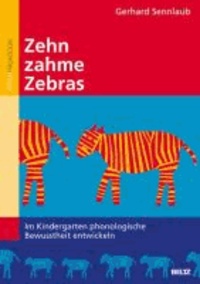 Zehn zahme Zebras - Im Kindergarten phonologische Bewusstheit entwickeln.