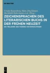 Zeichensprachen des literarischen Buchs in der frühen Neuzeit - Die >Melusine< des Thüring von Ringoltingen.