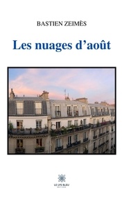 Téléchargez le livre en ligne Les nuages d’août  par Zeimes Bastien (French Edition) 9791037771629