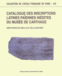 Zeïneb Benzina Ben Abdallah et Leïla Ladjimi Sebaï - Catalogue des inscriptions latines païennes inédites du musée de Carthage.