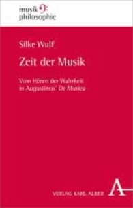 Zeit der Musik - Vom Hören der Wahrheit in Augustinus' De Musica.