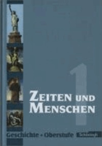 Zeiten und Menschen 1. Gymnasiale Oberstufe - Geschichtswerk Ausgabe u. a. Baden-Württemberg.......