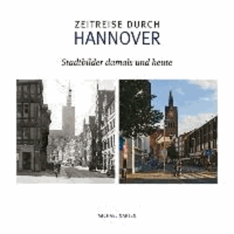 Zeitreise durch Hannover - Stadtbilder damals und heute.