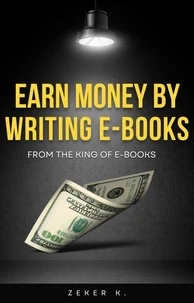 From the King of E-Books: Earn Money by Writing E-Books