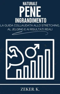 Ingrandimento Naturale Del Pene: la guida comprovata allo stretching, al jelqing e ai risultati reali